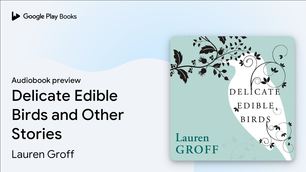 Delicate Edible Birds and Other Stories by Lauren Groff ·