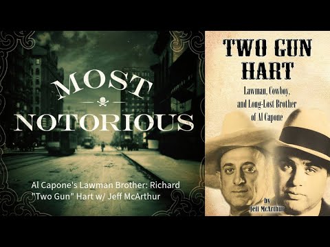 Al Capone's Lawman Brother: Richard "Two Gun" Hart w/ Jeff McArthur - A True Crime History Podcast