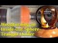 #57 Woodturning Project - Large Inside Out Sphere Tealight Holder