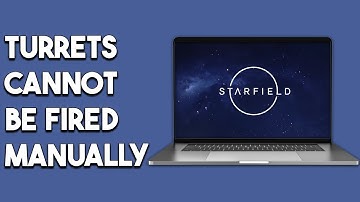 How To Fix Starfield Turrets Cannot Be Fired Manually