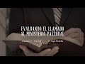 "Evaluando el llamado al ministerio pastoral" Timoteo 1-7, Tito 1:5-9 Ps. Sugel Michelén