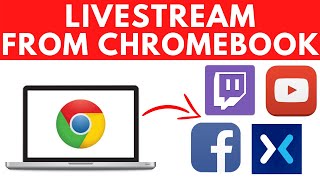 How To Live Stream From A Chromebook - Youtube, Twitch, Facebook, & More