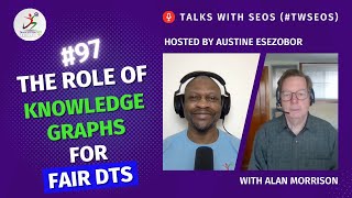 The Role of Knowledge Graphs for FAIR DTs | Alan Morrison | #TwSEOs 97