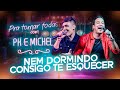 PH e Michel - Nem Dormindo Eu consigo te Esquecer (Ao Vivo)