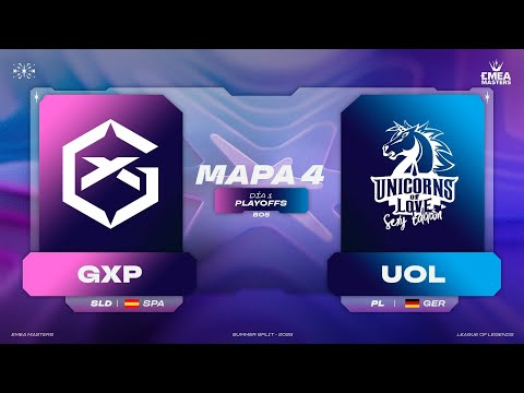 PLAYOFFS - DÍA 1 - GXP VS USE - MAPA 4 - EMEA MASTERS - VERANO 2025 - LEAGUE OF LEGENDS