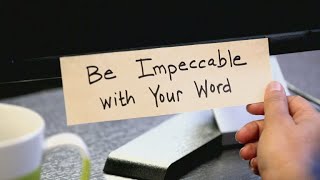 The Four Agreements - Lesson 4 of 10 - The First Agreement: Be Impeccable With Your Word