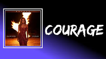 Céline Dion - Courage (Lyrics)