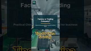 Factory or Trading Company? | China Sourcing Buyer Guide