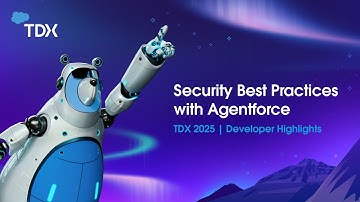 Security Best Practices with Agentforce | TDX 2025: Developer Highlights