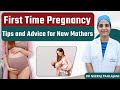 First time pregnancy  tips and advice for new mothers  dr neeraj pahlajani