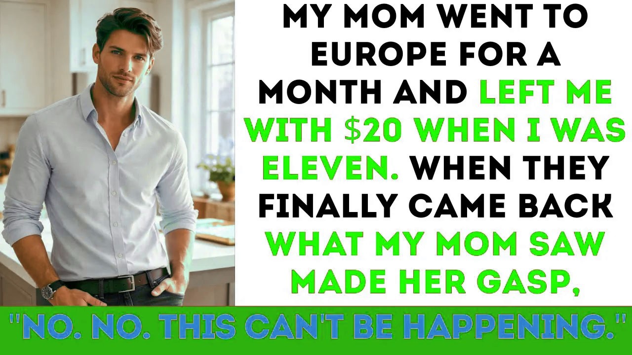 At 11, My Mom Left Me With $20 And Went To Europe For A Month. When They Returned, I…