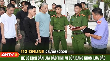 Thủ đoạn của băng nhóm lừa đảo xuyên quốc gia với quy mô cực kỳ lớn | Bản tin 113 online ngày 25/6 |
