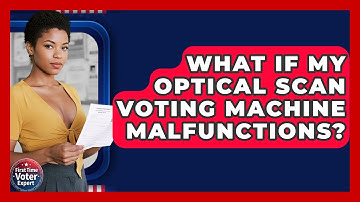 What If My Optical Scan Voting Machine Malfunctions? - First Time Voter Expert