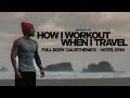 My full body calisthenics workout that will shred you  how i workout when i travel 