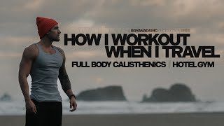 my FULL BODY CALISTHENICS workout that will SHRED YOU 🥵 HOW I WORKOUT WHEN I TRAVEL ✈️