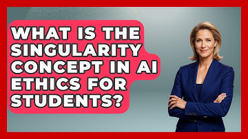 What Is The Singularity Concept In AI Ethics For Students? - Safe AI for The Classroom
