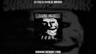 DJ FKU,ELXVXN,DJ MOIGUS - BURNING MEMORY FUNK