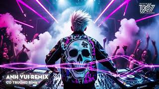 Top 15 Nhạc Remix Hot TREND TikTok 2025🎼 Anh Vui, Thương Thì Thôi, Ngôi Sao Cô Đơn Remix