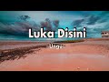 Ungu-Luka Disini Lirik lagu