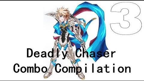 Elsword - Deadly Chaser Combo Compilation 3