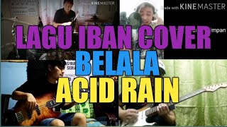 Lagu Iban Cover!! Belala - Acid Rain (Cover) Stay at Home Collaboration