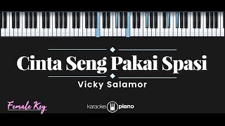 Cinta Seng Pakai Spasi – Vicky Salamor (KARAOKE PIANO - FEMALE KEY)