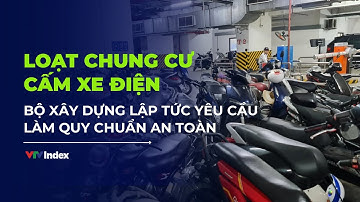Loạt chung cư cấm xe điện, Bộ Xây dựng lập tức yêu cầu làm quy chuẩn an toàn | VTVIndex