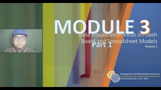 Module 3 - (Part 1) Lecture on Data Visualization focus on Dash Board and Spreadsheet Models