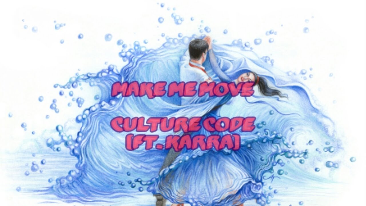 Culture Code - Make Me Move (feat. Karra) [Lyrics] - YouTube