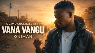 Oniman  Vana Vangu  Midnight Thoughts Riddim  Prod Souljaman The Mixmaster  Zimdancehall 2026