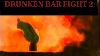 DRUNKEN BAR FIGHT 2
