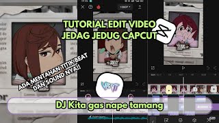 Tutorial Edit Video Jedag Jedug Capcut DJ Kita gas nape tamang