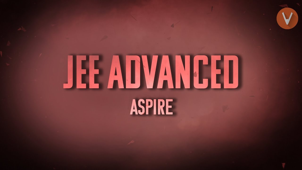 knowledge base JEE Advanced Aspire Teaser| JEE Advanced Preparation