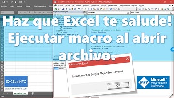 Haz que Excel te salude ejecutando macro al abrir el archivo @EXCELeINFO @SergioACamposH
