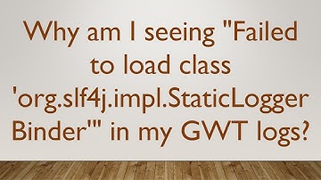 Why am I seeing "Failed to load class 