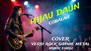 Download Lagu HIJAU DAUN - COBALAH (COVER) VERSI [ROCK  GOTHIC METAL] MP3