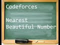 Codeforces Nearest Beautiful Number Solution & Approach Explained On Whiteboard Java Solution