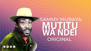 SAMMY MURAYA - MUTITU WA NDEI (ORIGINAL)