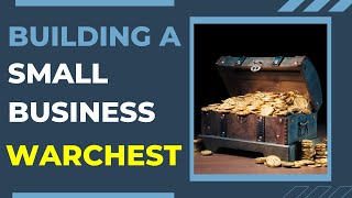 Building Your Small Business War Chest