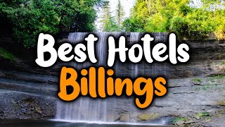 Best Hotels In Billings - For Families, Couples, Work Trips, Luxury & Budget