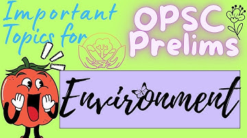 Most Important Topics Of ENVIRONMENT For OPSC OAS Prelims!! Don’t Miss These Topics For Prelims!!