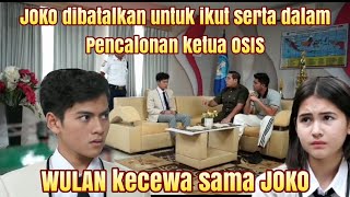 Joko Dibatalkan Ikut Serta Dalam Pencalonan Ketua Osis Membuat Wulan Kecewa Sama Joko Djs Hari Ini