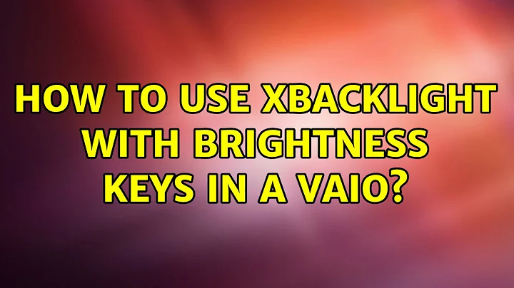 Ubuntu: How to use xbacklight with brightness keys in a VAIO?