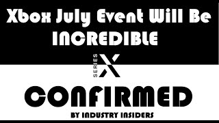 Xbox Series X 1st Party July Event CONFIRMED To Be INCREDIBLE By Credible Gaming Insiders.....WOW!