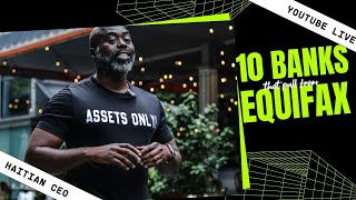 10 Banks that pull from Equifax | Haitian CEO