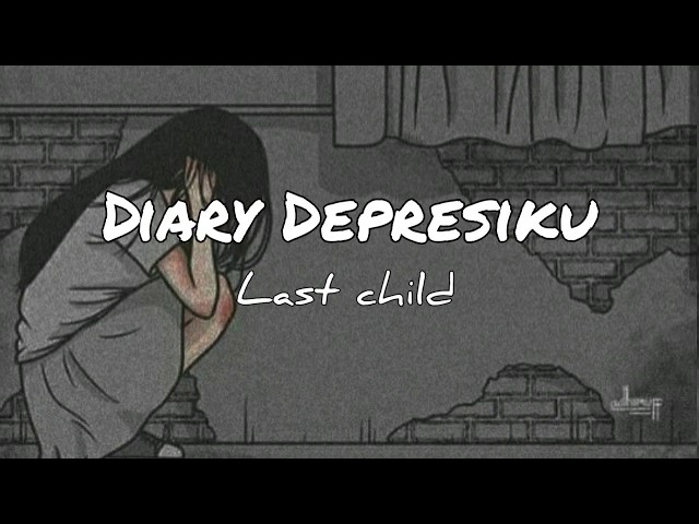 Last child - diary depresiku 'akustik ver' (Lirik) class=