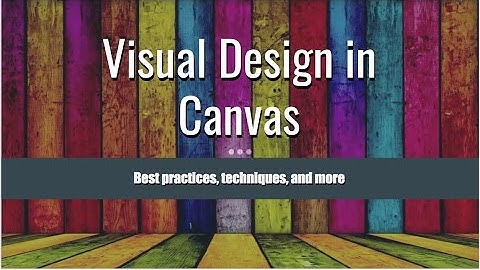 Visual Design In Canvas | webinar recording