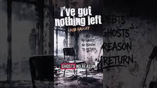 Iv’e got nothing left - Rob Radley