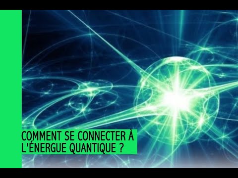 QUANTIQUE :Comment se connecter à l'énergie quantique?