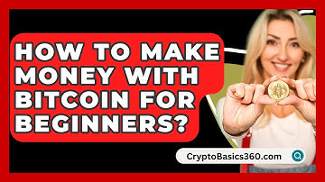 How to Make Money with Bitcoin for Beginners? - CryptoBasics360.com